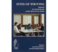 Sites of Writing: Essays in Honor of Anne Ruggles Gere