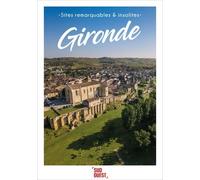 Sites remarquables et insolites - Gironde - Collectif - Ici en région - broché - Guide