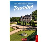 Sites remarquables et insolites - Touraine - Collectif - Ici en région - broché - Guide