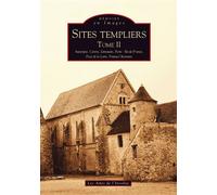 Sites templiers - Tome II Auvergne, Centre Limousin, Paris-Ile-de-France, Pays de la Loire, Poitou-Charentes - Collectif - Nouvelles Editions Sutton - broché - Essai