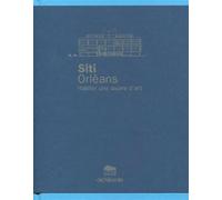 SITI Orléans Habiter une oeuvre d'art - Catherine Blain - Archibooks - broché - Beau livre
