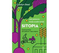 SITOPIA Comment l'alimentation peut sauver le monde - Carolyn Steel (Buch auf Polnisch)