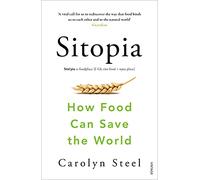 Sitopia: How Food Can Save the World