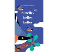 Sittelles, belles, belles Olivia Cosneau (Illustration), Bernard Duisit (Conception), Olivia Cosneau (Auteur)