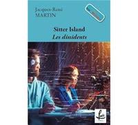 SITTER ISLAND - Les dissidents Jacques-René MARTIN (Auteur)