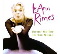 Sittin' On Top Of The World by Leann Rimes (2011-12-14)