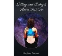 Sitting And Being Is Never Just So