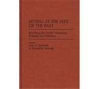 Sitting at the Feet of the Past, Contributions to the Study of World Literature Gary D. Schmidt (Auteur)