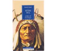Sitting Bull, chef des Sioux hunkpapas: Biographie