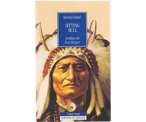 Sitting Bull, chef des Sioux hunkpapas: Biographie
