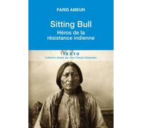 SITTING BULL: HÉROS DE LA RÉSISTANCE INDIENNE