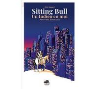 Eric Simard – Sitting Bull – Un Indien en moi – New York, hiver 2053 – Broché