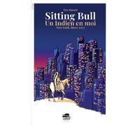 Eric Simard – Sitting Bull – Un Indien en moi – New York, hiver 2053 – Broché