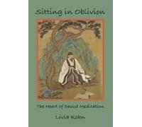 Sitting in Oblivion – The Heart of Daoist Meditation – Éditeur University of Hawai`i Press