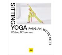 Sitting Yoga Stuhlyoga für Kopf, Körper und Kaffeepause - Willem Wittstamm - GRÄFE UND UNZER Verlag GmbH - ebook (ePub) - Livre