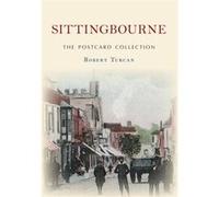 Sittingbourne The Postcard Collection Robert Turcan, (Auteur)