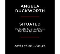 Situated: Find the People and Places That Bring Out Your Best