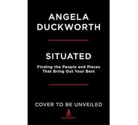 Situated: Finding the People and Places That Bring Out Your Best