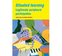 Situated Learning: Legitimate Peripheral Participation