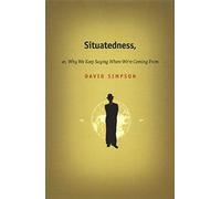 Situatedness, Or, Why We Keep Saying Where We're Coming From