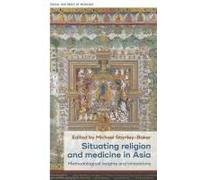 Situating Religion and Medicine in Asia: Methodological Insights and Innovations