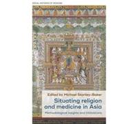 Situating Religion and Medicine in Asia: Methodological Insights and Innovations