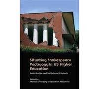 Situating Shakespeare Pedagogy in Us Higher Education Situating Shakespeare Pedagogy in Us Higher Education (Auteur)