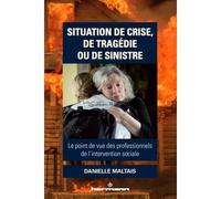 Situation de crise, de tragédie ou de sinistre Le point de vue des professionnels de l'intervention sociale - Danielle Maltais - Hermann - broché - Guide