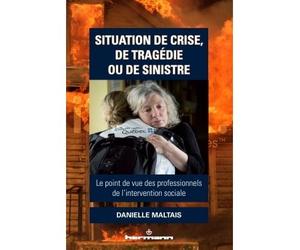 Situation de crise, de tragédie ou de sinistre Le point de vue des professionnels de l'intervention sociale - Danielle Maltais - Hermann - broché - Guide