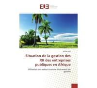 Situation de la gestion des RH des entreprises publiques en Afrique Utilisation des valeurs comme instrument de gestion - Koffivi Lolo - Universitaires Europeennes - broché - Etude