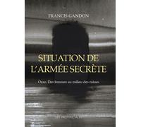 Situation de l'armée secrète Oran - Des femmes au milieu des ruines - Francis Gandon - Les Provinciales - broché - Essai