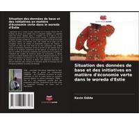 Situation Des Données De Base Et Des Initiatives En Matière D'économie Verte Dans Le Woreda D'estie (French Edition)