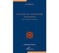 Jean Borella – Situation du catholicisme aujourd'hui: Entre résistance et dissolution – Broché