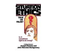 Situation Ethics: True Or False?