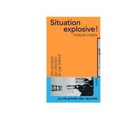 Situation explosive ! Une aventure des "Directives" (1963) de Guy Debord / La vie privée des oeuvres n°3 - François Coadou - Archivio - broché - Essai