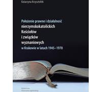 Situation juridique et activités des églises et associations religieuses non catholiques à Cracovie 1945-1970