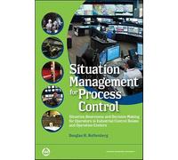 Situation Management for Process Control: Situation Awareness and Decision-Making for Operators in Industrial Control Rooms and Operation Centers