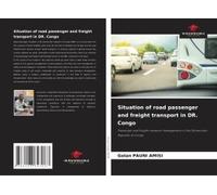 Situation Of Road Passenger And Freight Transport In Dr. Congo: Passenger And Freight Transport Management In The Democratic Republic Of Congo