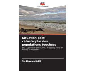 Situation post-catastrophe des populations touchées: Une étude menée dans l'upazila de Dacope, district de Khulna, au Bangladesh