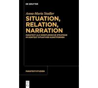 Situation, Relation, Narration: Paratext als künstlerische Strategie im Kontext situativer Kunstformen