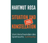 Hartmut Rosa Situation und Konstellation: Vom Verschwinden des Spielraum (Relié)