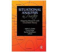Situational Analysis In Practice: Mapping Research With Grounded Theory