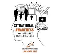Situational Awareness and Safe Family Travel Strategies