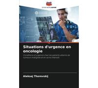 Situations d'urgence en oncologie: Conditions d'urgence chez les patients atteints de tumeurs malignes et en soins intensifs