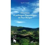 Situations et politiques linguistiques au Pays Basque - Eguzki Urteaga - L'harmattan - broché - Essai