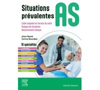 Situations prévalentes AS L'aide-soignant en service de soins/ Analyse de situations / Raisonnement clinique - Alain Ramé - Elsevier Masson - broché - Scolaire / Universitaire