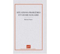 Situations-problèmes et savoir scolaire - Michel Fabre - Puf - Livre