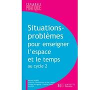 Situations - Problèmes pour enseigner l'espace et le temps au cycle 2 - Michel Huber - Hachette Education - broché - Etude