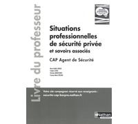 Situations Professionnelles De Sécurité Privée Et Savoirs Associés Cap Agent De Sécurité - Livre Du Professeur