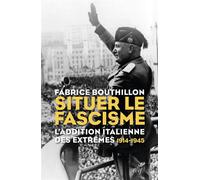 Situer le fascisme L'addition italienne des extrêmes (1914-1945) - Fabrice Bouthillon - Cerf - broché - Essai